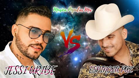 Jessi Uribe Y Espinoza Paz Exitos Mano A Mano Jessi Uribe Vs Espinoza