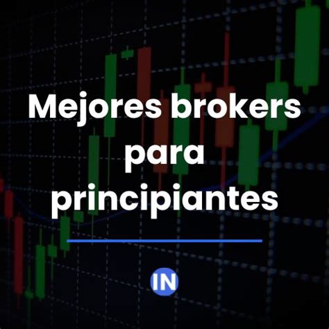 Mejores Brokers Para Principiantes Mejor Broker 2024