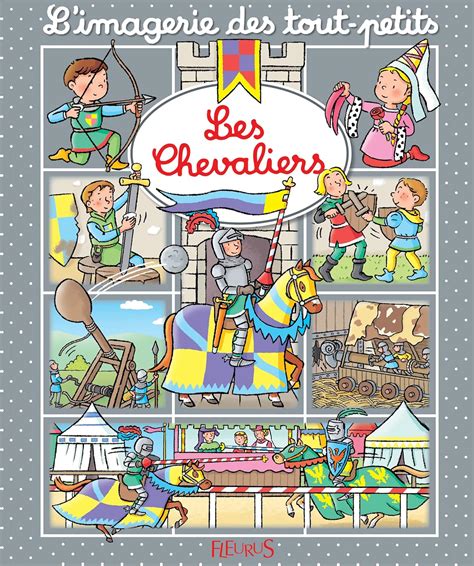 Les Chevaliers L Imagerie Des Tout Petits Beaumont Emilie