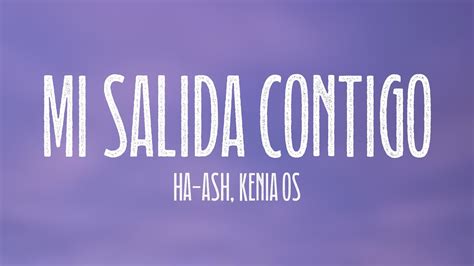 Mi Salida Contigo Ha Ash Kenia Os Letra Youtube