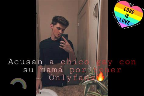 Acusan a chico gay con su mamá por tener Onlyfans Gay Amino
