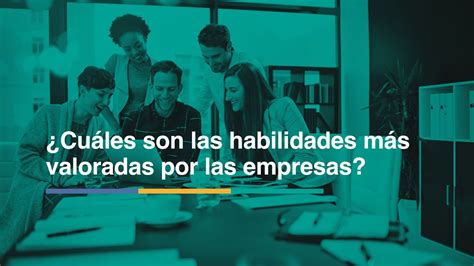 ¿cuáles Son Las Habilidades Más Valoradas Por Empresas En 2023