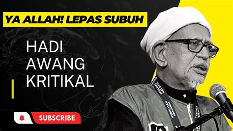 LEPAS SUBUH HADI AWANG KRITIKAL YA ALLAH APA JADI DENGAN TOK GURU