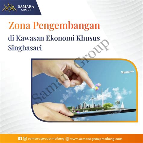 Zona Pengembangan Di Kawasan Ekonomi Khusus Singhasari Samara Group