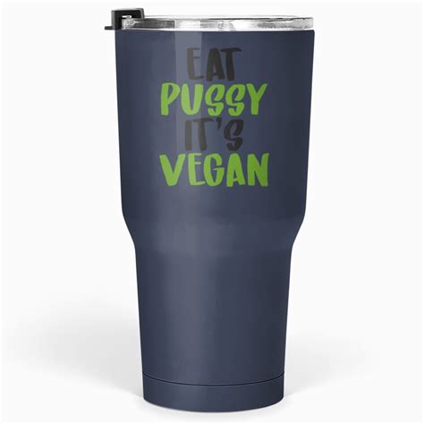 Eat Pussy Its Vegan Funny Vegetarian Sayings Lesbian Feminist Nasty Organic Saying Veganism