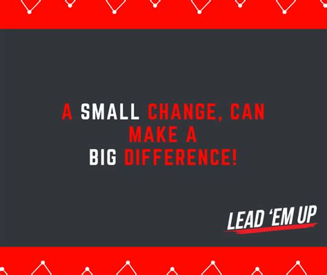 Small Change... Huge Difference | Lead 'Em Up