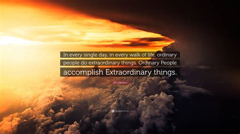 Jim Valvano Quote “in Every Single Day In Every Walk Of Life Ordinary People Do Extraordinary