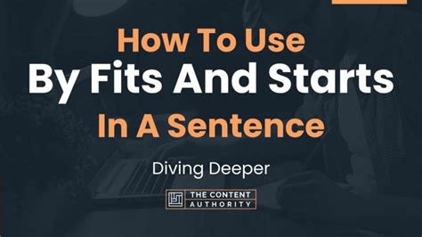 How To Use By Fits And Starts In A Sentence Diving Deeper