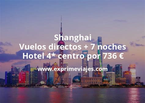 Wow Shanghai Vuelos Directos Noches Hotel Centro Por Euros