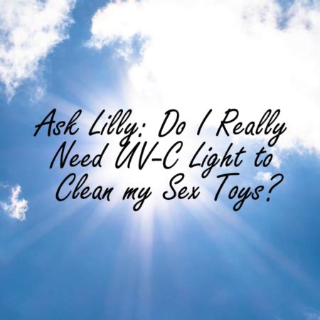 Dangerous Lilly Salty Sex Toy Critic Dildo Burner Sex Toy Myth Buster Sex Blog With A