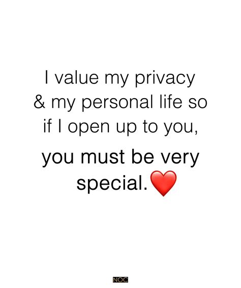 I Value My Privacy And My Personal Life So If I Open Up To You You Must