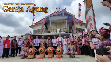 Peresmian Dan Pemberkatan Gereja Agung Paroki Santo Petrus Dan Paulus