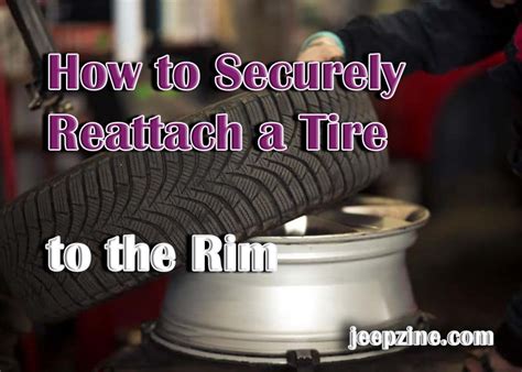 securely reattach  tire   rim
