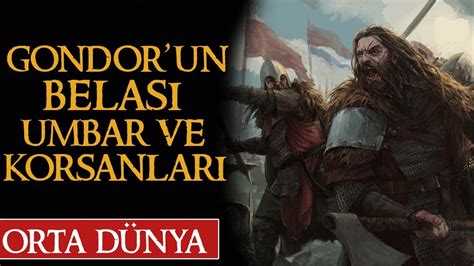 Umbar Ve Umbar Korsanlari Nedİr Orta Dünya Yüzüklerin Efendisi