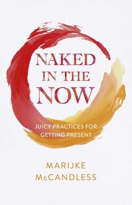 Naked In The Now Ebook By Marijke Mccandless Official Publisher Page