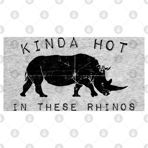 Kinda Hot In These Rhinos Ace Ventura Quotes T Shirt TeePublic