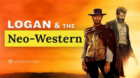 Logan and the Neo-Western Explained — The Evolution of Western Movies ...