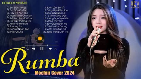 NHẠC RUMBA HOT TREND Nhạc Trẻ Rumba Mochiii Cực Hot Những Bản