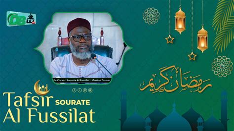 Tafsir Al Quran Ramadan 2023 Sourate Al Fussilat Oustaz Oumar Sall Youtube