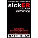 Amazon Sick B Stards A Novel Of Extreme Horror Sex And Gore Shaw Matt Books
