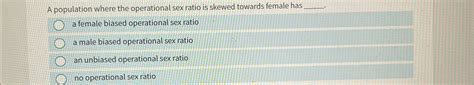 Solved A Population Where The Operational Sex Ratio Is Chegg