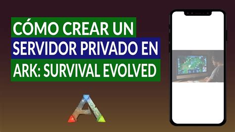 Cómo Crear Un Servidor Privado En Ark Survival Evolved Hacer Server