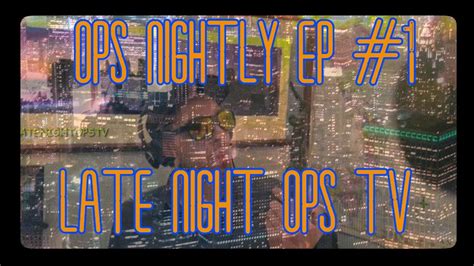 OPS NIGHTLY EP 1 YouTube