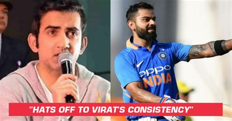 Gautam Gambhir Praises Virat Kohli For His Consistency In ODIs