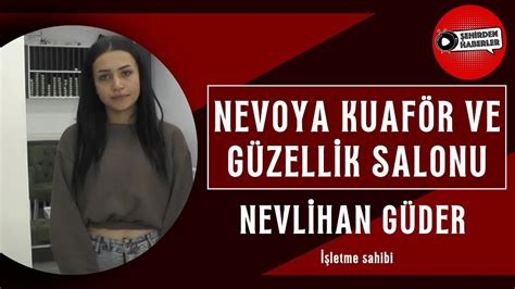 NEVOYA KUAFÖR VE GÜZELLİK SALONU EUROSTAR TV Şehirden Haberler