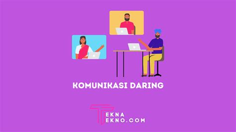 Pengertian Komunikasi Daring Jenis Tujuan Fungsi Dan Contohnya