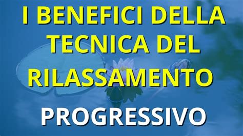 I Benefici Della Tecnica Del Rilassamento Muscolare Progressivo YouTube