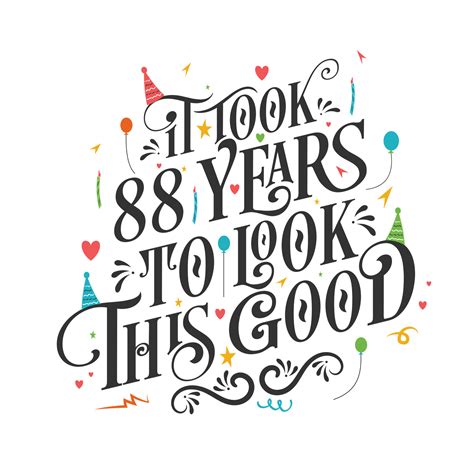 It Took 88 Years To Look This Good 88 Birthday And 88 Anniversary