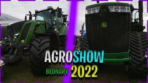 Targi Agro Show Bednary 2022 Relacja Władymirek YouTube