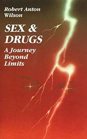 Sex And Drugs A Journey Beyond Limits Robert Anton Wilson 9780941404488 Amazon Books