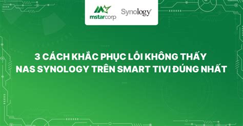 3 cách khắc phục lỗi không thấy NAS Synology trên Smart Tivi | Mstartech 