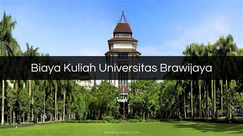 √ Biaya Kuliah Universitas Brawijaya Ub 2023