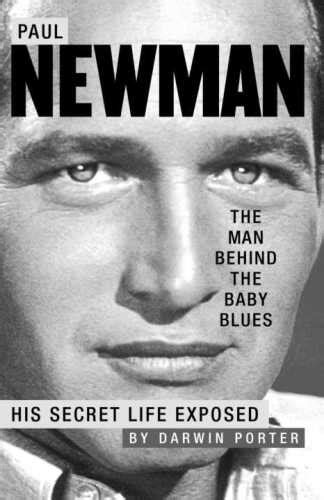 Paul Newman: The Man Behind The Baby Blues: His Secret Life Exposed ...