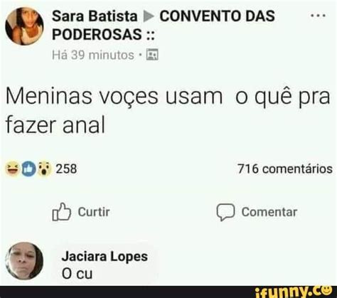 Sara Batista CONVENTO DAS PODEROSAS Há minutos Meninas voçes usam o quê pra fazer anal
