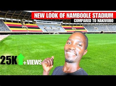 New Look Of Namboole Stadium Compared To Nakivubo Stadium Youtube