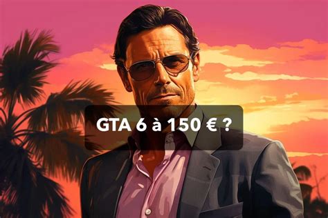 Gta Son Prix Sera T Il Vraiment De Les Fans Sont En Col Re