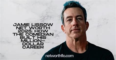 what is jamie lissow net worth