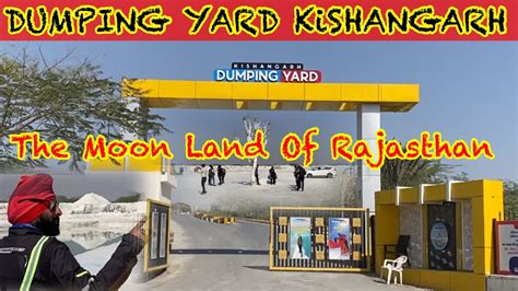 Dumping Yard Kishangarh Rajasthan The Moon Land Of Rajasthan