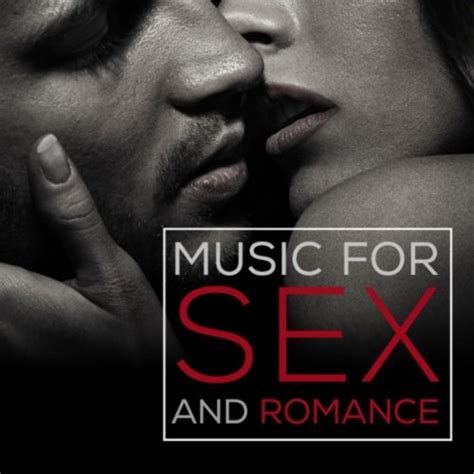Amazon Music For Sex And Romance Erotic Songs For Intimacy Passion Making Love