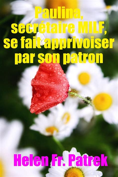 Paulina Secr Taire Milf Se Fait Apprivoiser Par Son Patron Ebook Helen Fr Patrek Bol