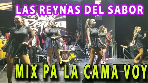 Grupo Las Reynas Del Sabor Mix Pa´ La Cama Voy En Vivo 2023 Youtube