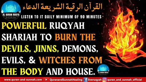 POWERFUL RUQYAH SHARIAH TO BURN THE DEVILS JINNS DEMONS EVILS