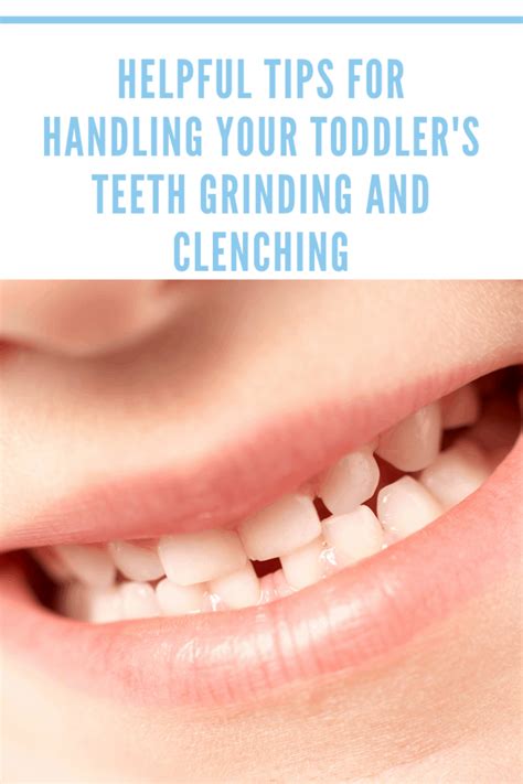 Helpful Tips For Handling Your Toddlers Teeth Grinding And Clenching