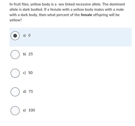 Solved In Fruit Flies Yellow Body Is A Sex Linked Recessive Chegg