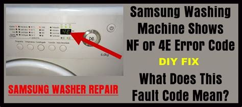 Samsung Washing Machine Shows Nf Or 4e Error Code What Does This