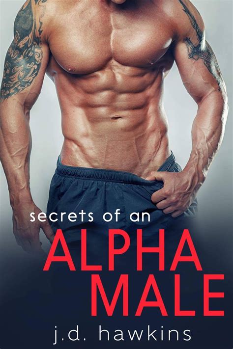 Secrets Of An Alpha Male By Jd Hawkins Goodreads